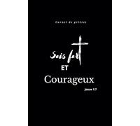 Carnet de prières : Sois fort et courageux Josué 1:7