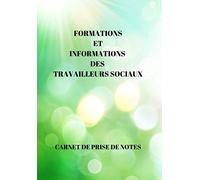 Carnet de Prise de Notes| Formations et Informations des Travailleurs Sociaux: Assistant Social - Conseiller en Economie Sociale et Familiale - Educateur Spécialisé