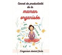 Carnet de productivité de la maman organisée: Pour s'organiser au quotidien, carnet à remplir