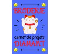CARNET DE PROJETS BRODERIE DIAMANT - 120 PAGES FORMAT A5: Diamond Painting : Progressez dans dans votre passion avec ce journal de suivi