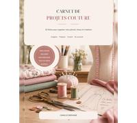 Carnet de projets couture: 32 fiches pour organiser mes patrons, tissus et créations