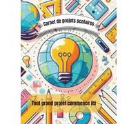 Carnet de projets scolaires: carnet pratique pour organiser ces projets scolaires , journal de bord élèves /enseignant , idéal pour les travaux ... et presenté ces projets ,100 pages a remplir