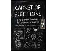 Carnet de Punitions: 50 punitions drôles à copier pour enfants terribles - Cahier humoristique pour parents à bout - 102 pages format 6x9(po), 152x229(mm) avec lignes d’écriture - cadeau original