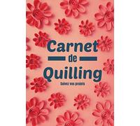 Carnet de quilling: Journal de bord de suivi de projet de Quilling | Suivi de 60 projets.