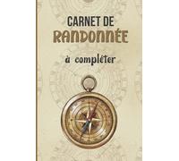 Carnet de randonnée à compléter: Journal de bord pour randonneurs pour préparer et suivre vos balades | Pour les passionnés de marches en montagne, ville, campagne