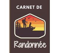 Carnet de randonnée: à compléter Préparez et suivez vos randonnées Grand Format 100 pages Couverture souple Journal de bord de rando de treks, marches Idée cadeau Homme Femme Enfant Randonneur