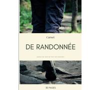 Carnet de Randonnée - Gardez une trace de tous vos parcours: Notez vos Parcours de Randonnée dans la Nature | 30 Itinéraires de vos Promenades à ... Expérimenté | pour Randonnées tous types