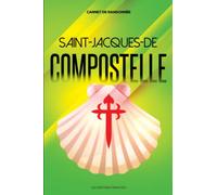CARNET DE RANDONNÉE SAINT JACQUES DE COMPOSTELLE: Livre de voyage Saint Jacques de Compostelle à compléter pour garder vos meilleurs souvenirs | ... | Cadeau pour Noel ou un Anniversaire