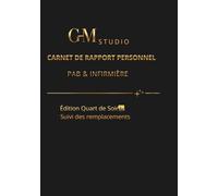 Carnet de Rapport PAB & Infirmière: Suivi des remplacements - Organisation du quart de soir