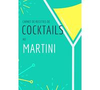 Carnet de recettes de cockails au martini: Livre de recettes de cocktails à compléter | 7x10 pouces | 80 pages | Cadeau idéal pour amateurs de cocktails