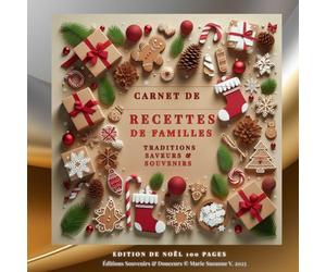 Carnet de Recettes de Familles - Noël - Traditions, Saveurs et Souvenirs: Un carnet gourmand et chaleureux pour réunir toutes les recettes de Noël et partager des moments pleins de douceur.