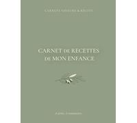 Carnet de recettes de mon enfance: Carnet de recettes & de souvenirs à remplir. Cuisine familiale, transmission et mémoire culinaire