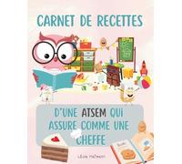 Carnet de recettes d'une ATSEM qui assure comme une cheffe: Carnet de recettes à remplir, idée cadeau originale fin d’année scolaire ATSEM, école ... anniversaire ou Noël ATSEM | 100 recettes |