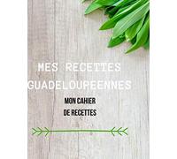 Carnet de recettes Guadeloupéennes à compléter: Cahier pour 50 recettes format A4
