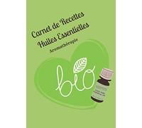 Carnet de recettes huiles essentielles bio, aromathérapie: Ecrire vos recettes indispensables à votre quotidien. Bain, massage, infusion, diffusion ... soins de beauté, inhalation 17 x 25 cm