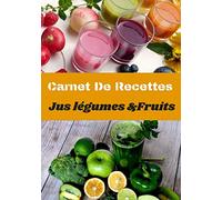 Carnet De Recettes Jus De Légumes & Fruits: Mon Livre De Recettes de jus A Remplir Et A Completer-100 Recettes,Notes & Photographie de Vos smoothies, ... x 25,4 cm (French Edition) (Français) Broché
