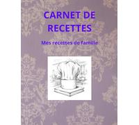 Carnet de recettes: Mes recettes de famille - 59 fiches à remplir pour conserver vos plats préférés