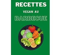 Carnet de recettes Végan au Barbecue: Carnet de recettes | Végan | Barbecue | Calories | 100 pages | A4 21 cm x 29,7 cm
