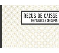 Carnet de reçus de caisse: 50 coupons de caisse à remplir et découper | Cahier pour noter et envoyer des reçus à vos clients tout en gardant une trace ... d’entreprise , association ou particulier