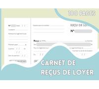 Carnet de Reçus de Loyer: Registre à Souches 100 Pages | Gestion Simplifiée de Vos Biens Locatifs | Conforme aux exigences légales