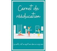 Carnet de rééducation: Carnet pour suivre vos exercices de rééducation