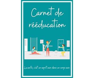 Carnet de rééducation: Carnet pour suivre vos exercices de rééducation
