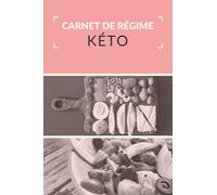 Carnet de régime kéto: Mon Agenda Minceur pour Diète Cétogène REGIME KETO |Régime Alimentaire Journal à Compléter|Planifier vos repas pour 90 jours (3 ... 96 pages|15,24 x 22,86 cm (6 x 9 pouces).