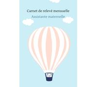carnet de Relevés Mensuels Assistante-Maternelle: lanning de Présence à Remplir facilite la Déclaration Pajemploi et permet de Noter vos Heures d'Accueil
