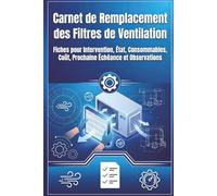 Carnet de Remplacement des Filtres de Ventilation: Fiches pour Intervention, État, Consommables, Coût, Prochaine Échéance et Observations