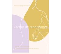 Carnet de renaissance: Femme en transition : Honorer le passé, imaginer l'avenir