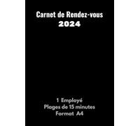 Carnet de Rendez-vous 2024: Prise de RDV professionnels pour un employé - Plages horaires toutes les 15 minutes de 7h à 21h - Grand format A4