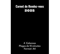 Carnet de Rendez-vous 2025: Agenda professionnel pour prise de RDV - 4 colonnes - Plages horaires toutes les 15 minutes de 7h à 21h - Grand format A4