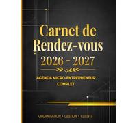 Carnet de Rendez-vous 2026-2027: Agenda Micro entrepreneur complet / Organisation Gestion Clients