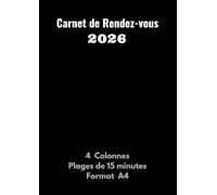 Carnet de Rendez-vous 2026: Agenda professionnel pour prise de RDV - 4 colonnes - Plages horaires toutes les 15 minutes de 7h à 21h - Grand format A4