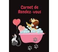 Carnet de Rendez-vous: Carnet de RDV Toilettage, Chien & Chat, Agenda pratique non daté pour prise de RDV journalier & Suivi de votre clientèle, 07h à 21h, Agenda de 52 semaines