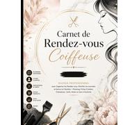 Carnet de Rendez-vous Coiffeuse: Agenda Professionnel pour Organiser les Rendez-vous, Planifier les Journées et Suivre la Clientèle - Planning, Fiches ... Tarifs, Notes et Suivi d’Activité