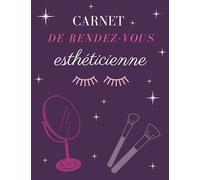 carnet de rendez-vous esthéticienne: carnet de rendez vous professionnel pour salon de beauté esthétique, soins et manucures | Planning hebdomadaire ... de rdv journalier par 1/4 d'heure 8h-21h