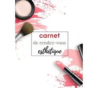 carnet de rendez-vous esthétique: carnet de rendez vous professionnel pour salon de beauté esthéticienne, maquilleuse, soins et manucures | Planning ... de rdv journalier par 1/4 d'heure 8h-21h