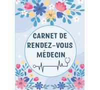 Carnet de Rendez-vous Médecin: Agenda Pratique pour Noter Visites Médicales, Symptômes et Traitements