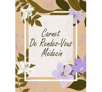 Carnet De Rendez-Vous Médecin: Un Journal Pour Suivre et Préparer Tous Les Rendez-vous Chez Le Médecin| Rendez-vous Médical| 120 pages