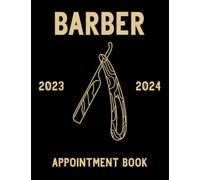 Carnet de rendez-vous pour barbier 2023 et 2024 : carnet de rendez-vous de coiffeur 2023 2024 quotidien et hebdomadaire avec créneaux horaires de 15 minutes pour contacts clients, agenda non daté