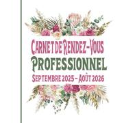 Carnet de Rendez-Vous Professionnel Septembre 2025 - Août 2026: Aromathérapie Naturopathe Paramédicaux Psychologue Profession Libérale Agenda année ... datés / toutes les 15 minutes de 8h à 22h