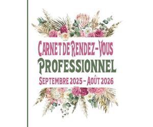 Carnet de Rendez-Vous Professionnel Septembre 2025 - Août 2026: Aromathérapie Naturopathe Paramédicaux Psychologue Profession Libérale Agenda année ... datés / toutes les 15 minutes de 8h à 22h