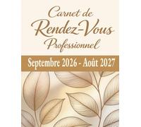 Carnet de Rendez-Vous Professionnel Septembre 2026 - Août 2027: Agenda professionnel Année Scolaire grand format / Du lundi au Dimanche datés / plages ... / fournisseurs & contacts, Budget mensuel