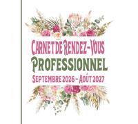 Carnet de Rendez-Vous Professionnel Septembre 2026 - Août 2027: Kiné Kinésithérapeute Paramédicaux Profession Libérale Agenda année scolaire 2026-27 ... datés / toutes les 15 minutes de 8h à 22h