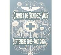 Carnet de Rendez-Vous Septembre 2025 - Août 2026: Infirmière Libérale Agenda professionnel IDE IFSI année scolaire 2025-26 / 245 pages grand format ... de 8h à 22h / suivi de clients / Kilométrage
