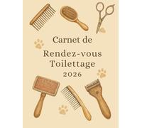 Carnet de Rendez-vous Toilettage 2026 : Cahier de RDV pour Salon de Toilettage Canin professionnel | Pour Toiletteur Chiens, Chats | 7h00 à 21h00, 1 ... sur 2 pages - Intervalles de 15 minutes - A4
