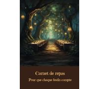 Carnet de repas: Pour que chaque festin compte - Collection Fantastique - Libérez votre imagination