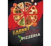 CARNET DE RESERVATIONS CLIENTS SPECIAL PIZZERIA: Cahier pour noter les réservations de vos clients | Agenda des restaurants | Planificateur des réservations