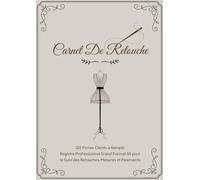 Carnet De Retouche: 120 Fiches Clients à Remplir Registre Professionnel Grand Format A4 pour le Suivi des Retouches, Mesures et Paiements